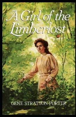 A Girl of the Limberlost Illustrated by Gene Stratton-Porter