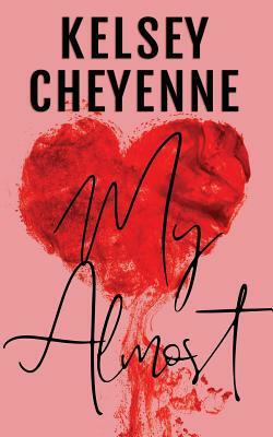 My Almost by Kelsey Cheyenne