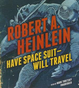 Have Space Suit - Will Travel by Robert A. Heinlein