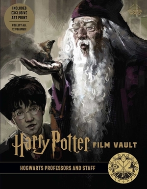Harry Potter: Film Vault: Volume 11: Hogwarts Professors and Staff by Insight Editions