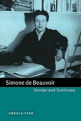 Simone de Beauvoir, Gender and Testimony by Michael Sheringham, Ursula Tidd