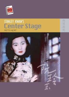 Stanley Kwan's Center Stage by Mette Hjort