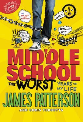 The Worst Years of My Life by James Patterson, Chris Tebbetts