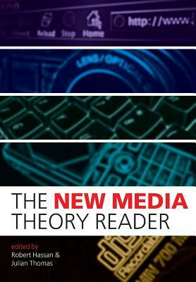 The New Media Theory Reader by Julian Thomas, Robert Hassan