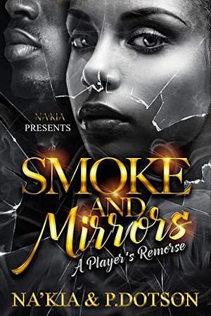 Smoke and Mirrors: A Player's Remorse by Na'Kia