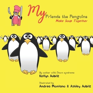 My Friends the Penguins - Make Soup Together by Katlyn Aubitz