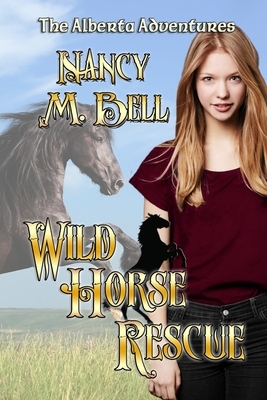 Wild Horse Rescue by Nancy M. Bell
