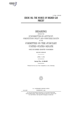 Crude oil: the source of higher gas prices? by United States Congress, United States Senate, Committee on the Judiciary (senate)