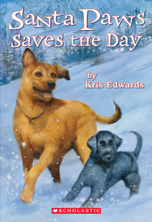 Santa Paws Saves The Day by Kris Edwards