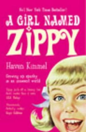 A Girl Named Zippy : A Small-Town Seventies Childhood by Haven Kimmel, Haven Kimmel