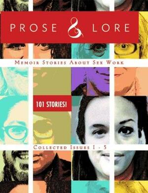 Prose & Lore Collected Issues 1-5 by Casper, Red, Audacia Ray, Ariel Wolf, Barbara R. Lee, Leigh Alanna, Bobbi Smith, Sur Madam, Baldr Rosado, Jade, Cyd Nova, Danielle, Jennifer Hammer, Rachael Therien, Danielle Jay, Olivia