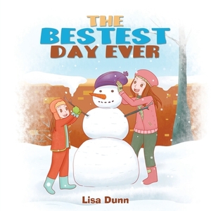 The Bestest Day Ever by Lisa Dunn