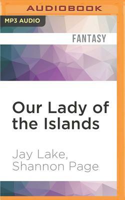 Our Lady of the Islands by Shannon Page, Jay Lake