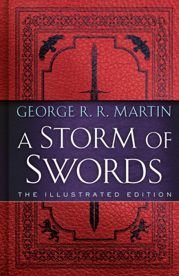 A Storm of Swords: The Illustrated Edition by George R.R. Martin