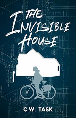 The Invisible House by C.W. Task