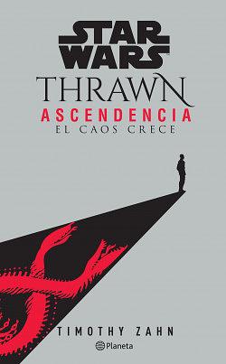 Thrawn Ascendencia: El Caos Crece by Timothy Zahn