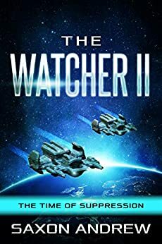 The Watcher II: The Time of Suppression by Saxon Andrew