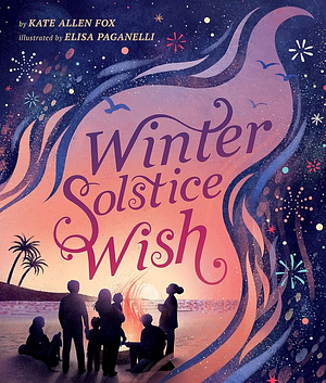 Winter Solstice Wish by Kate Allen Fox