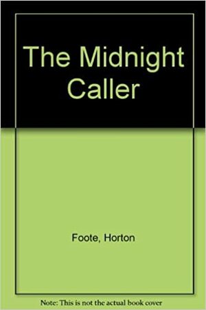 The Midnight Caller by Horton Foote