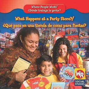 What Happens at a Party Store?/Que Pasa En Una Tienda de Cosas Para Fiestas? by Amy Hutchings