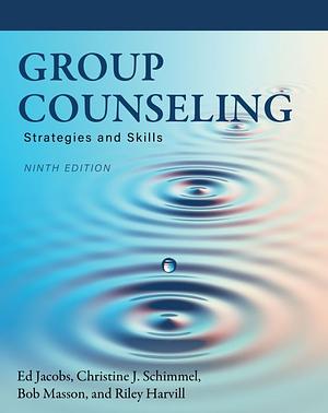 Group Counseling: Strategies and Skills by Riley L. Harvill, Christine J. Schimmel, Edward E. Jacobs, Robert L.L. Masson