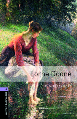 Oxford Bookworms Library: Lorna Doone: Level 4: 1400-Word Vocabulary by R.D. Blackmore