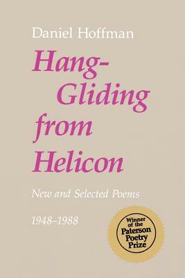 Hang-Gliding from Helicon: New and Selected Poems by Daniel Hoffman