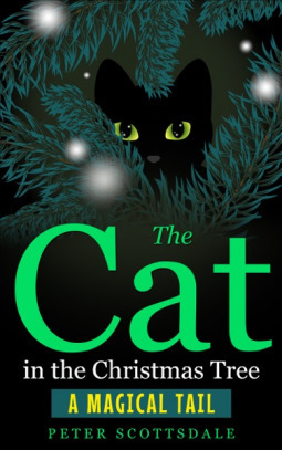 The Cat in the Christmas Tree: A Magical Tail by Peter Scottsdale