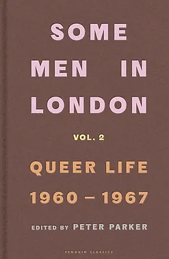 Some Men in London: Queer Life, 1960-1967 by Peter Parker