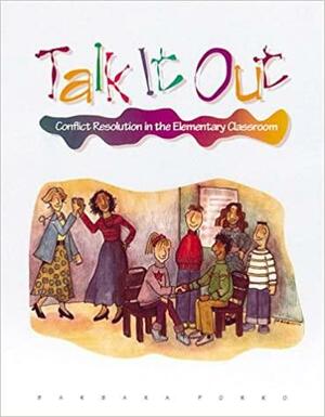 Talk It Out: Conflict Resolution in the Elementary Classroom by Barbara Porro