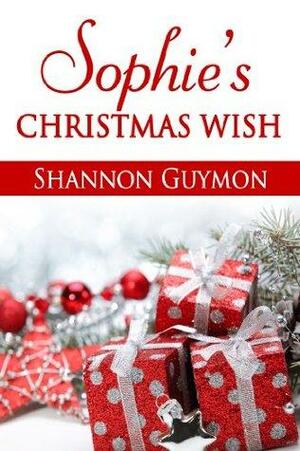 Sophie's Christmas Wish by Shannon Guymon