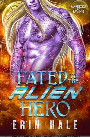 Fated to the Alien Hero by Erin Hale