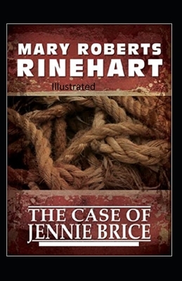 The Case of Jennie Brice Illustrated by Mary Roberts Rinehart