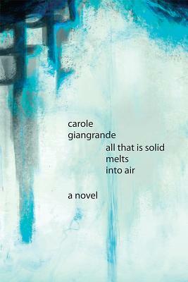 All That Is Solid Melts Into Air by Carole Giangrande