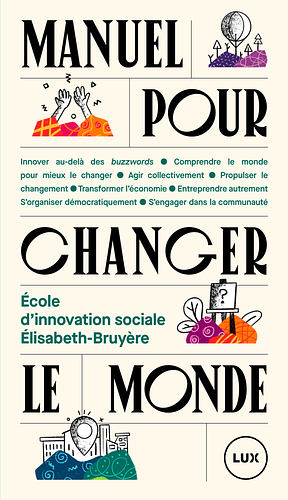 Manuel pour changer le monde by Julie Chateauvert
