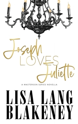 Joseph Loves Juliette by Lisa Lang Blakeney