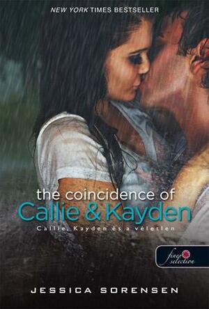The Coincidence of Callie and Kayden – Callie, Kayden és a véletlen by Jessica Sorensen