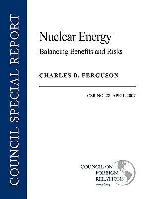 Nuclear Energy: Balancing Benefits and Risks by Charles D. Ferguson