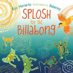 Splosh for the Billabong by Ros Moriarty