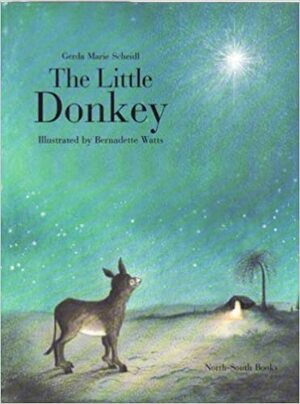 The Little Donkey: A Christmas Story by Bernadette Watts, Gerda Marie Scheidl