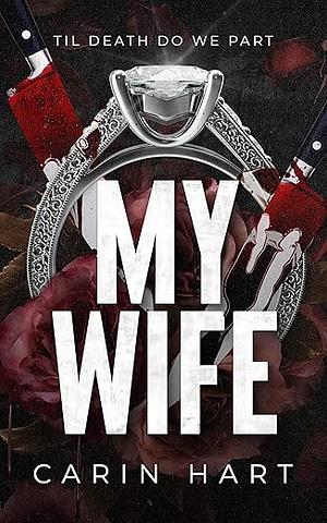 My Wife: A Slasher Dark Romance by Carin Hart