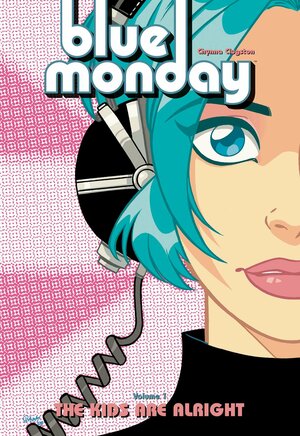 Blue Monday Vol. 1: The Kids Are Alright by Chynna Clugston Flores