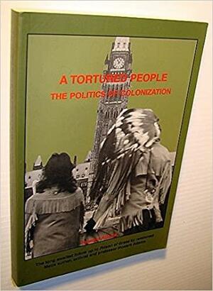 A Tortured People: The Politics of Colonization by Howard Adams