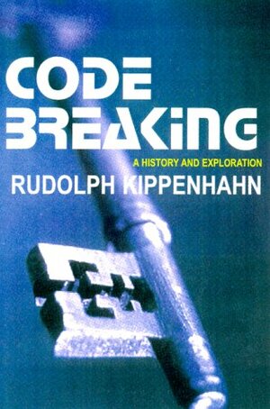 Code Breaking: A History and Exploration by Rudolph Kippenhahn