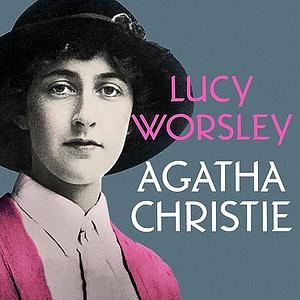 Agatha Christie  by Lucy Worsley