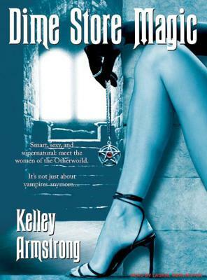 Dime Store Magic by Kelley Armstrong