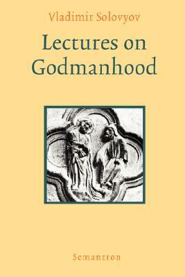 Lectures on Godmanhood by Vladimir Sergeyevich Solovyov