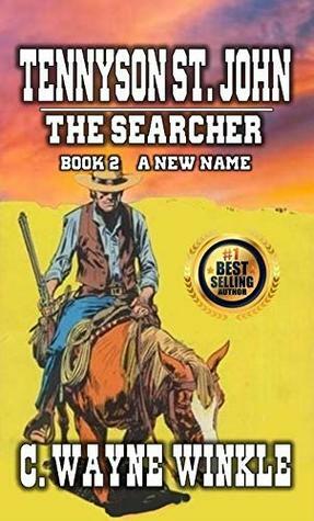 Tennyson ‘Ten' St. John: The Searcher - A New Name by C. Wayne Winkle