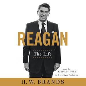 Reagan: The Life by H.W. Brands