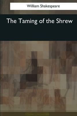 The Taming of the Shrew by William Shakespeare